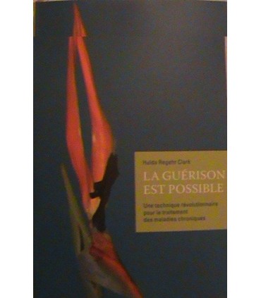 La Cure de toutes les maladies - La Guérison est possible - Dr Hulda Clark