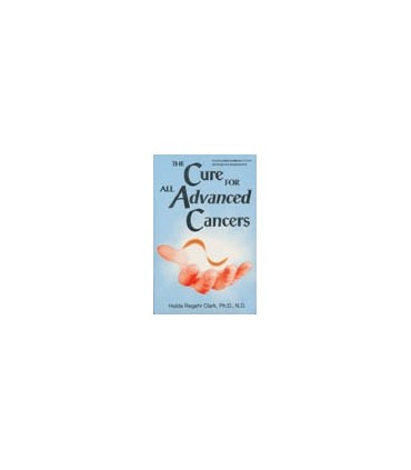 The Cure fot all advanced cancers - Dr Clark
